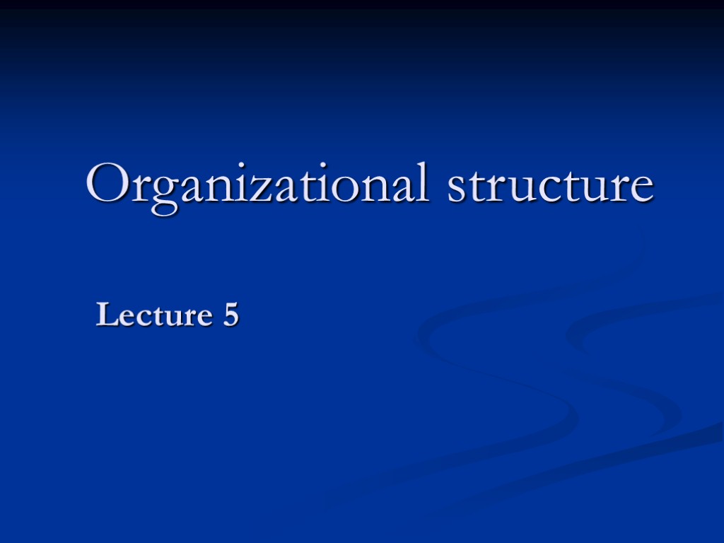 Organizational structure Lecture 5